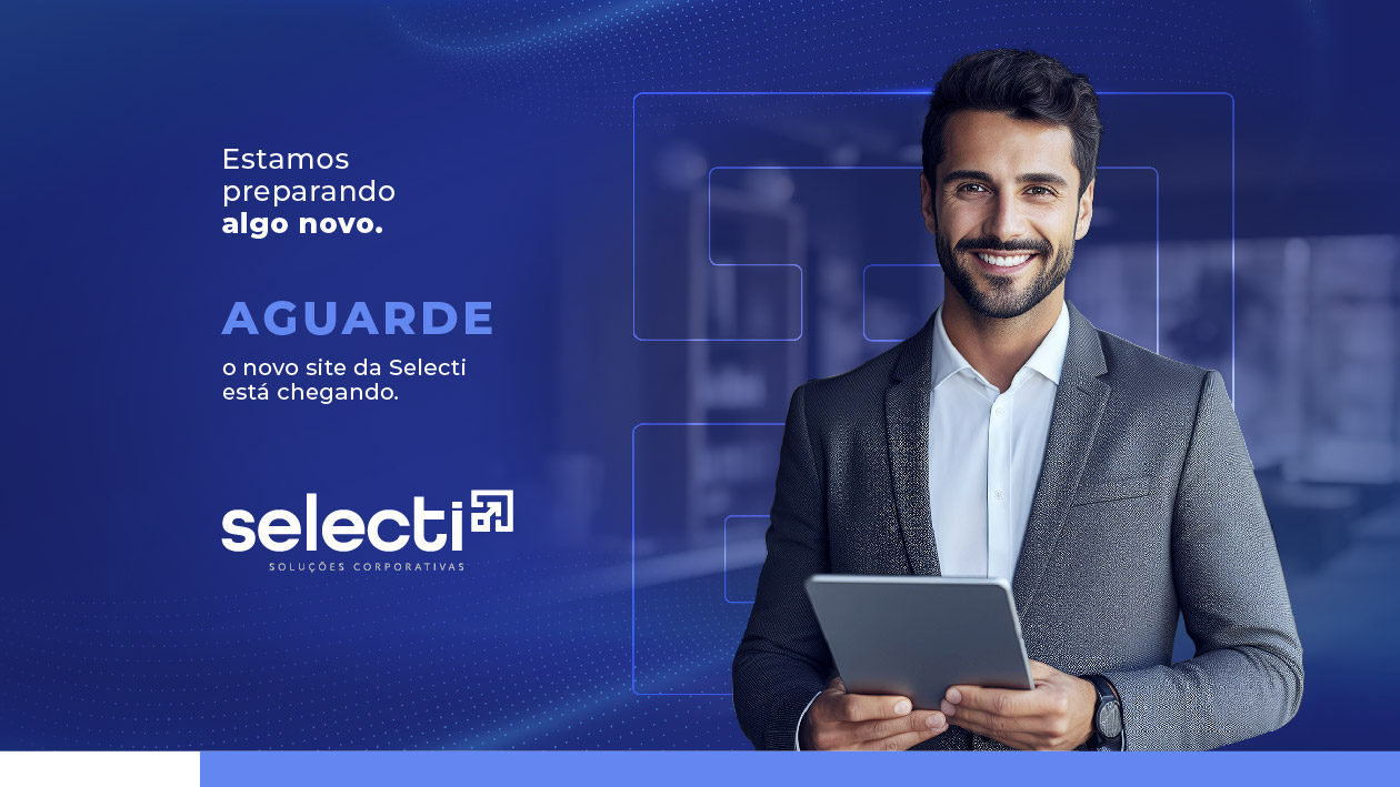 Estamos preparando algo novo. Aguardem, o novo site da Selecti está chegando.